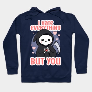 Funny valentines day gift - a cute grim reaper - I hate everything but you Hoodie